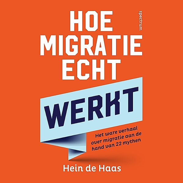 Hoe migratie echt werkt, Hein De Haas