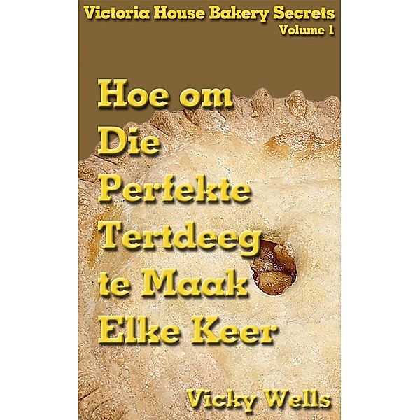 Hoe om Die Perfekte Tertdeeg te Maak - Elke Keer, Vicky Wells