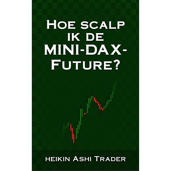 Hoe scalp ik de Mini-DAX-Future?, Heiki Ashi Trader