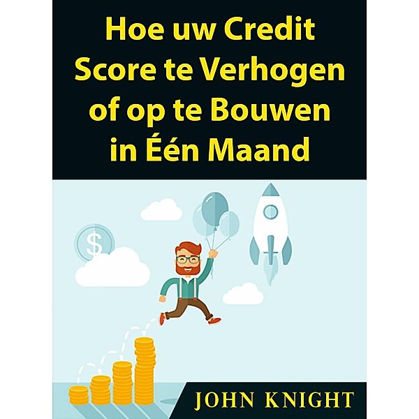 Hoe uw Credit Score te Verhogen of op te Bouwen in Een Maand / Hiddenstuff Entertainment, John Knight