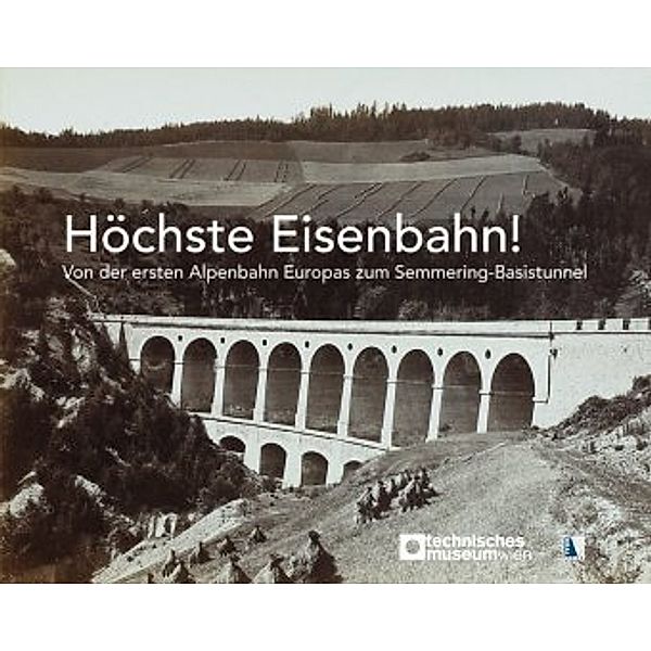 Höchste Eisenbahn!, Technisches Museum Wien (Hg.)