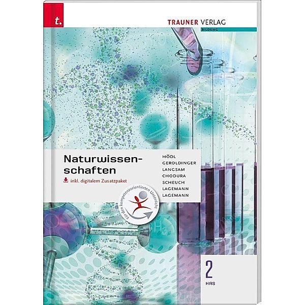 Hödl, E: Naturwissenschaften 2 HAS inkl. digitalem Zusatzpak, Erika Hödl, Helmut Franz Geroldinger, Franz Langsam, Dietmar Chodura, Martin Scheuch, Alexandra Lagemann, Christoph Lagemann