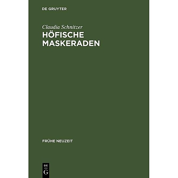 Höfische Maskeraden / Frühe Neuzeit Bd.53, Claudia Schnitzer