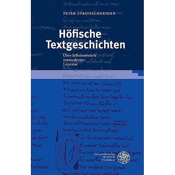 Höfische Textgeschichten / Germanisch-Romanische Monatsschrift. Beihefte Bd.55, Peter Strohschneider