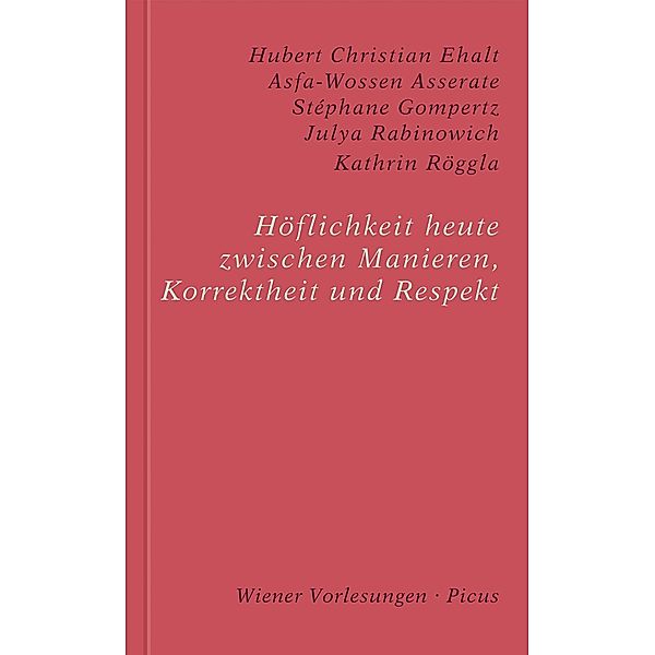 Höflichkeit heute. Zwischen Manieren, Korrektheit und Respekt / Wiener Vorlesungen Bd.175, Asfa-wossen Asserate, Julya Rabinowich, Kathrin Röggla, Stéphane Gompertz