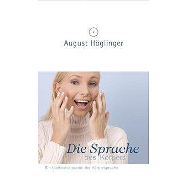 Höglinger, A: Sprache des Körpers, August Höglinger