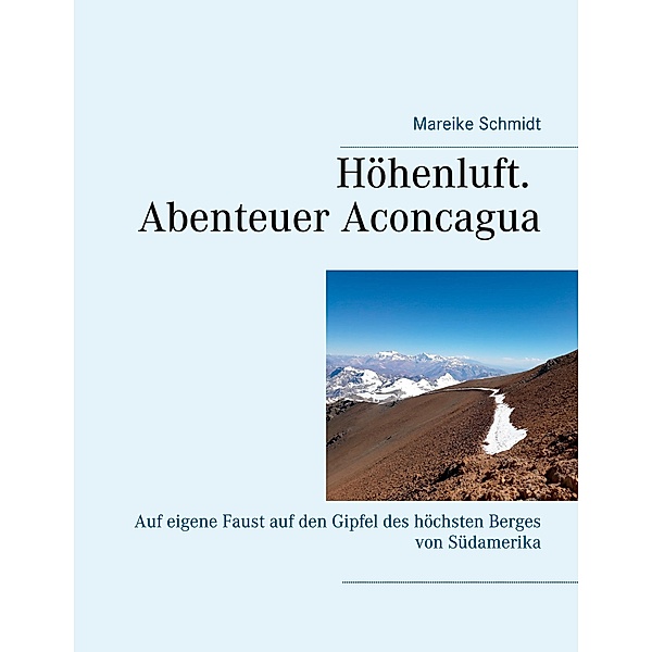 Höhenluft. Abenteuer Aconcagua, Mareike Schmidt
