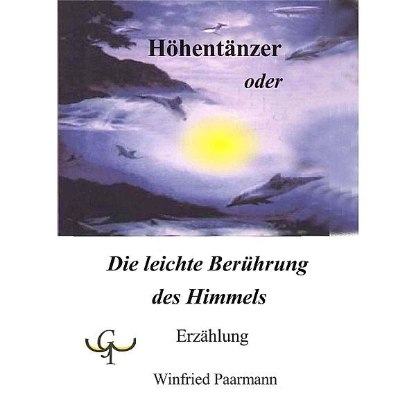 Höhentänzer oder Die leichte Berührung des Himmels, Winfried Paarmann