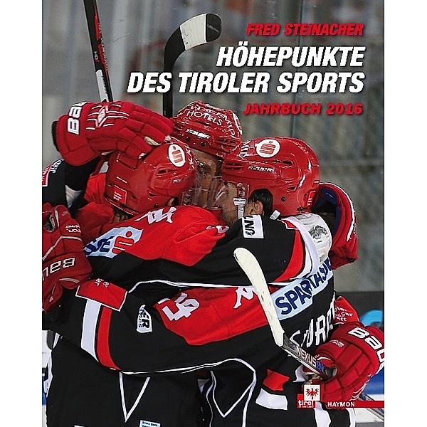 Höhepunkte des Tiroler Sports - Jahrbuch 2016, Fred Steinacher