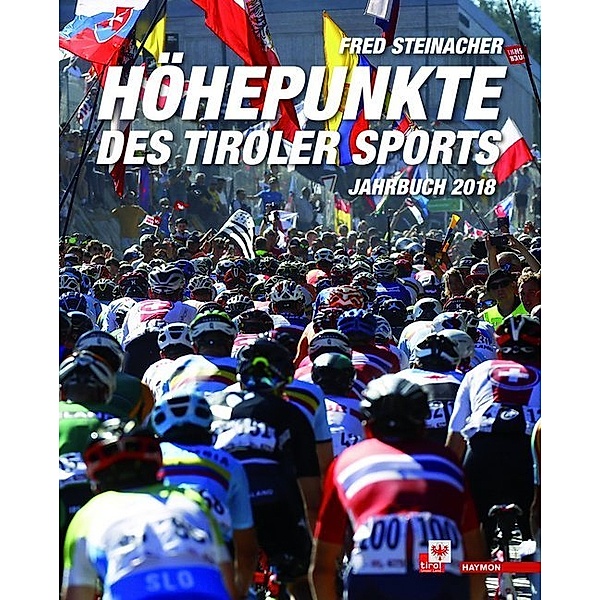Höhepunkte des Tiroler Sports - Jahrbuch 2018, Fred Steinacher