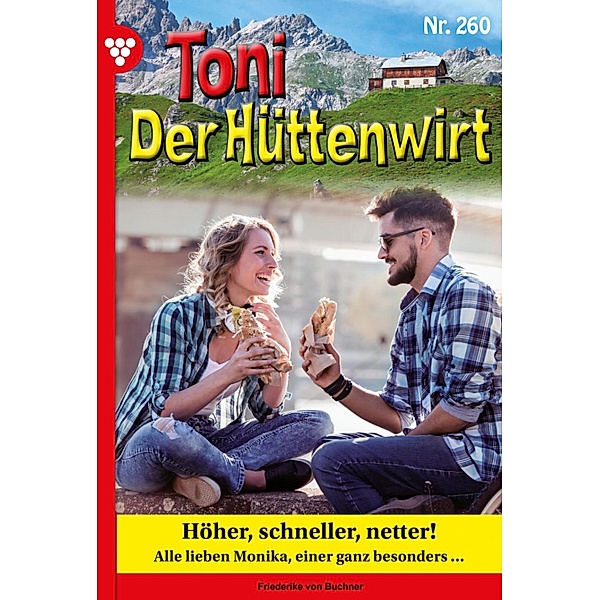 Höher, schneller, netter / Toni der Hüttenwirt Bd.260, Friederike von Buchner