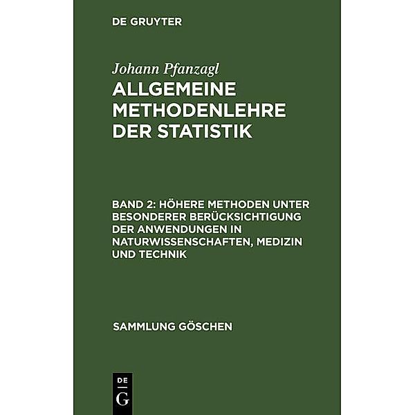 Höhere Methoden unter besonderer Berücksichtigung der Anwendungen in Naturwissenschaften, Medizin und Technik / Sammlung Göschen Bd.747/747a, Johann Pfanzagl