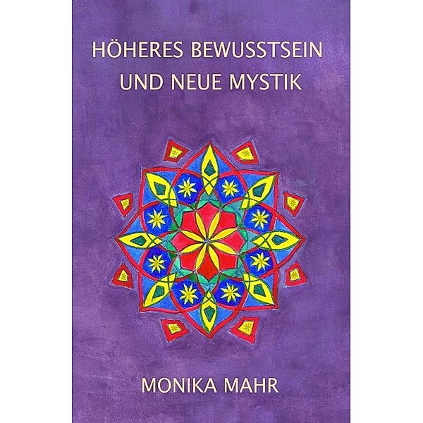 Höheres Bewusstsein und neue Mystik, Monika Mahr