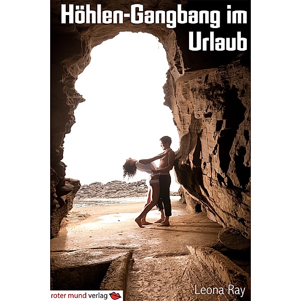 Höhlen-Gangbang im Urlaub, Leona Ray