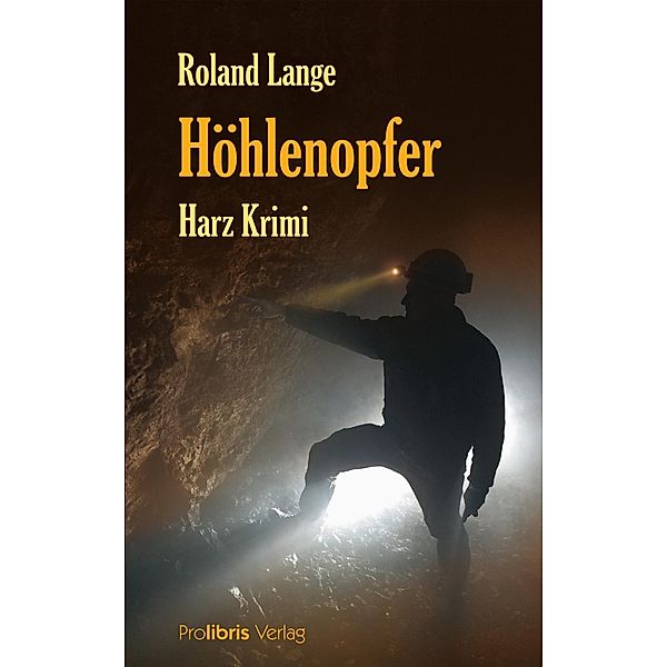 Höhlenopfer / Kommissar Ingo Behrends Bd.1, Roland Lange