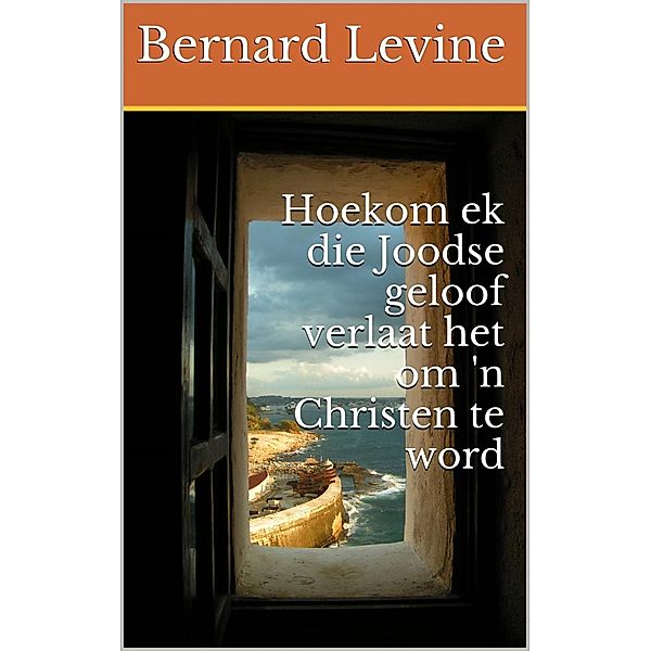 Hoekom ek die Joodse geloof verlaat het om 'n Christen te word, Bernard Levine