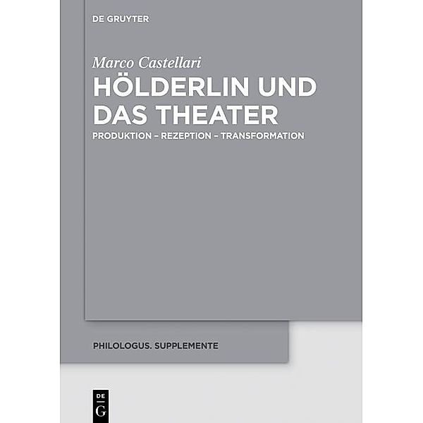 Hölderlin und das Theater / Philologus. Supplemente / Philologus. Supplementary Volumes Bd.10, Marco Castellari