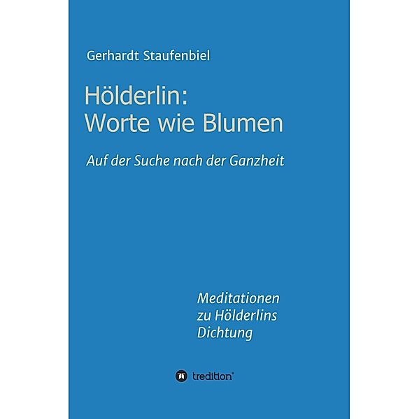 Hölderlin: Worte wie Blumen, Gerhardt Staufenbiel