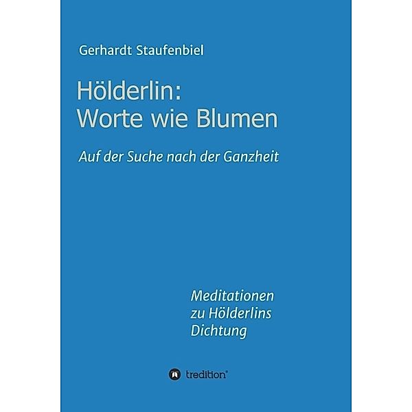 Hölderlin: Worte wie Blumen, Gerhardt Staufenbiel