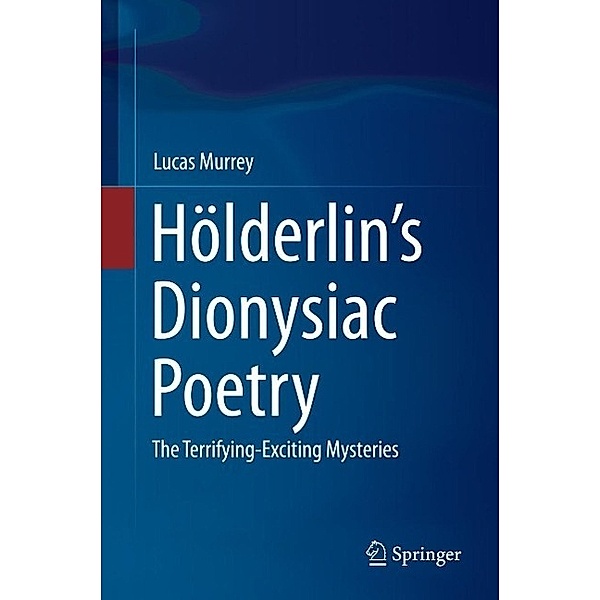 Hölderlin's Dionysiac Poetry, Lucas Murrey
