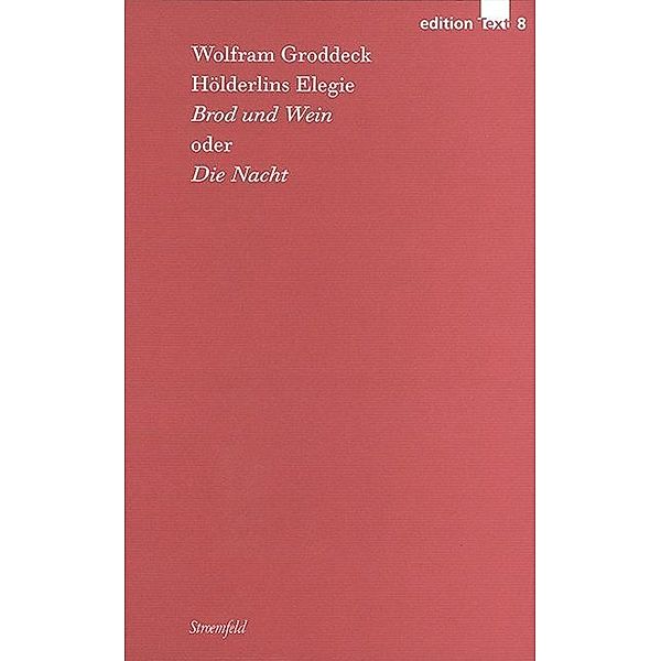 Hölderlins Elegie »Brod und Wein« oder »Die Nacht«, Wolfram Groddeck