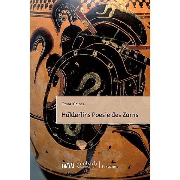 Hölderlins Poesie des Zorns / Texturen Bd.10, Elmar Kleiner