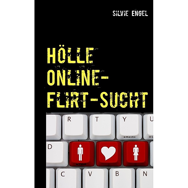 Hölle Online-Flirt-Sucht, Silvie Engel