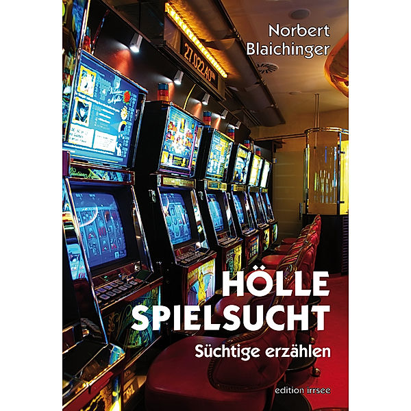 Hölle Spielsucht, Norbert Blaichinger