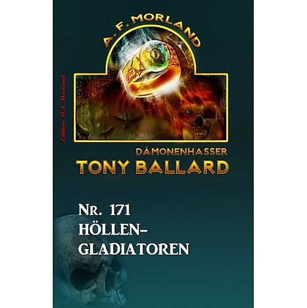Höllen-Gladiatoren  Tony Ballard Nr. 171, A. F. Morland