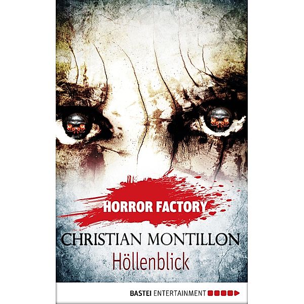 Höllenblick / Horror Factory Bd.20, Christian Montillon