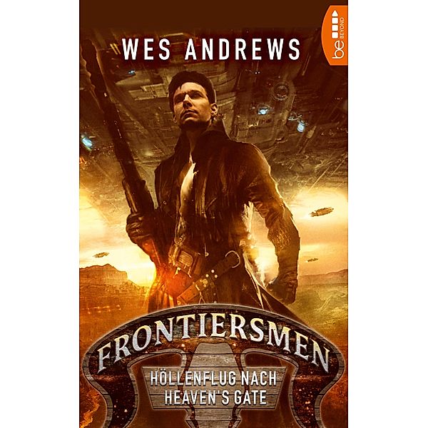 Höllenflug nach Heaven's Gate / Frontiersmen Bd.1, Wes Andrews, Bernd Perplies