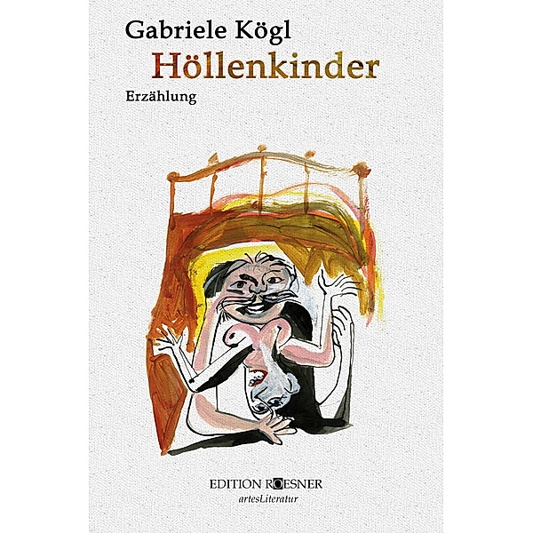 Höllenkinder: Erzählung, Gabriele Kögl