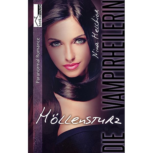 Höllensturz - Die Vampirheilerin 3 / Die Vampirheilerin, Nina Melchior