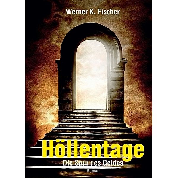 Höllentage, Werner K. Fischer