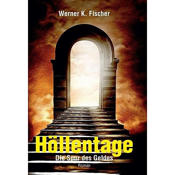 Höllentage, Werner K. Fischer