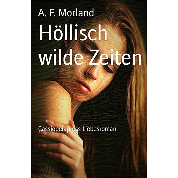 Höllisch wilde Zeiten, A. F. Morland