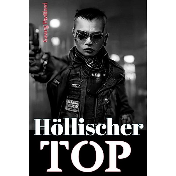 Höllischer Top (Überlebens LitRPG Ranobe Trilogie, #3) / Überlebens LitRPG Ranobe Trilogie, Georg Pastizzi