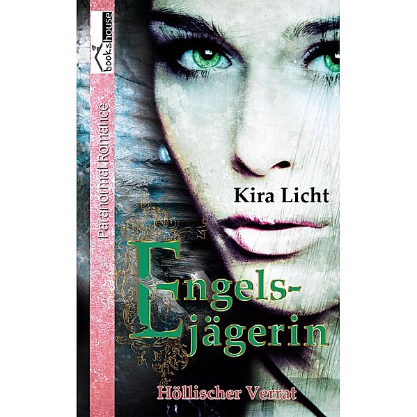 Höllischer Verrat - Engelsjägerin #2 / Engelsjägerin, Kira Licht