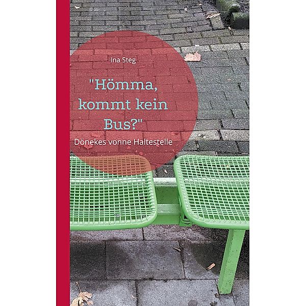 Hömma, kommt kein Bus?, Ina Steg