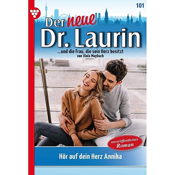 Hör auf dein Herz, Annika! / Der neue Dr. Laurin Bd.101, Viola Maybach