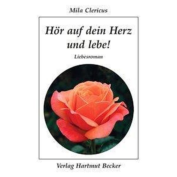 Hör auf dein Herz und lebe!, Mila Clericus