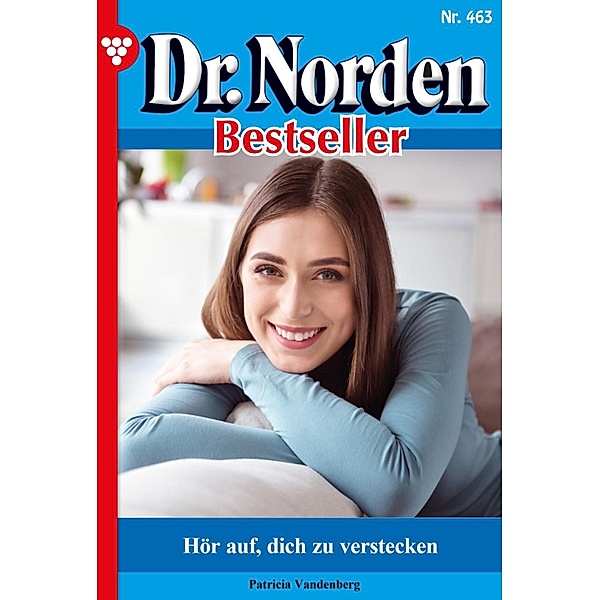 Hör auf, dich zu verstecken / Dr. Norden Bestseller Bd.463, Patricia Vandenberg