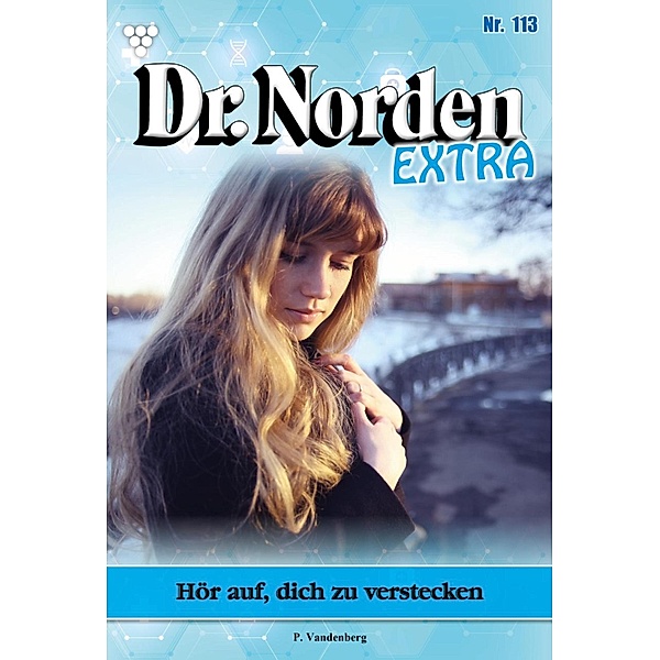 Hör auf, dich zu verstecken / Dr. Norden Extra Bd.113, Patricia Vandenberg