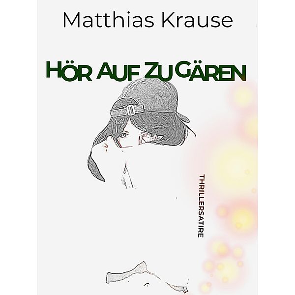 Hör auf zu gären, Matthias Krause