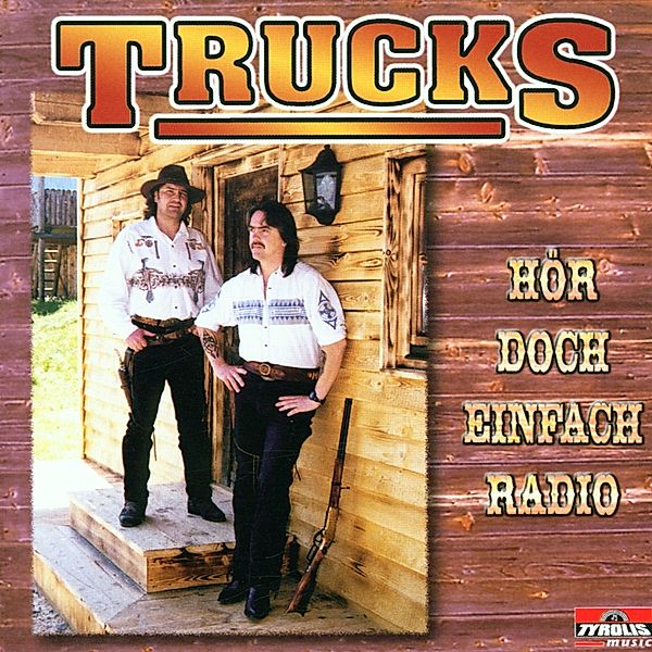 Hör doch einfach Radio, Trucks aus dem Zillertal