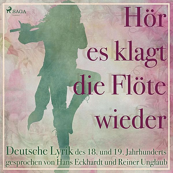 Hör es klagt die Flöte wieder - Deutsche Lyrik des 18. und 19. Jahrhunderts (Ungekürzt), Clemens Brentano U.a