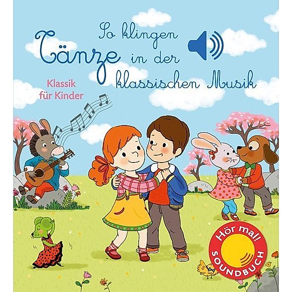 Hör mal! Soundbuch / So klingen Tänze in der klassischen Musik, m. Soundeffekten, Emilie Collet