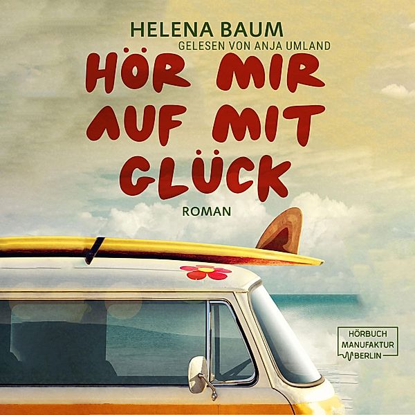 Hör mir auf mit Glück, Helena Baum