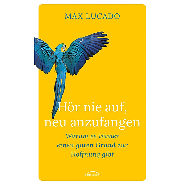 Hör nie auf, neu anzufangen, Max Lucado