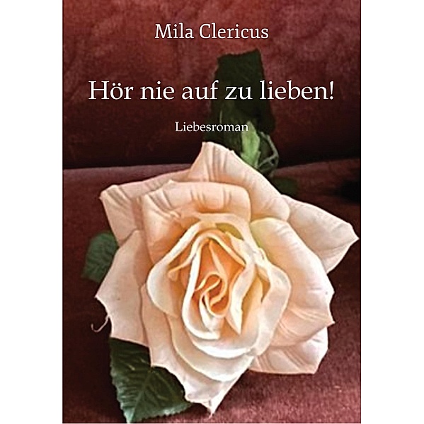 Hör nie auf zu lieben!, Mila Clericus